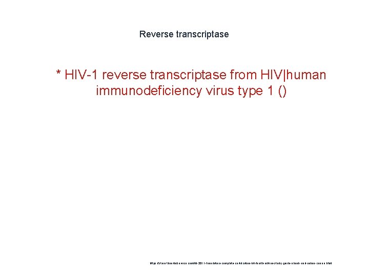Reverse transcriptase 1 * HIV-1 reverse transcriptase from HIV|human immunodeficiency virus type 1 ()