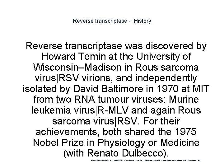 Reverse transcriptase - History 1 Reverse transcriptase was discovered by Howard Temin at the