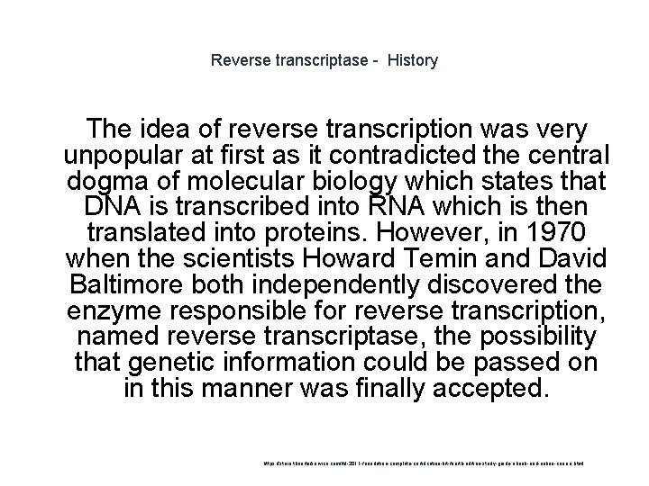 Reverse transcriptase - History The idea of reverse transcription was very unpopular at first