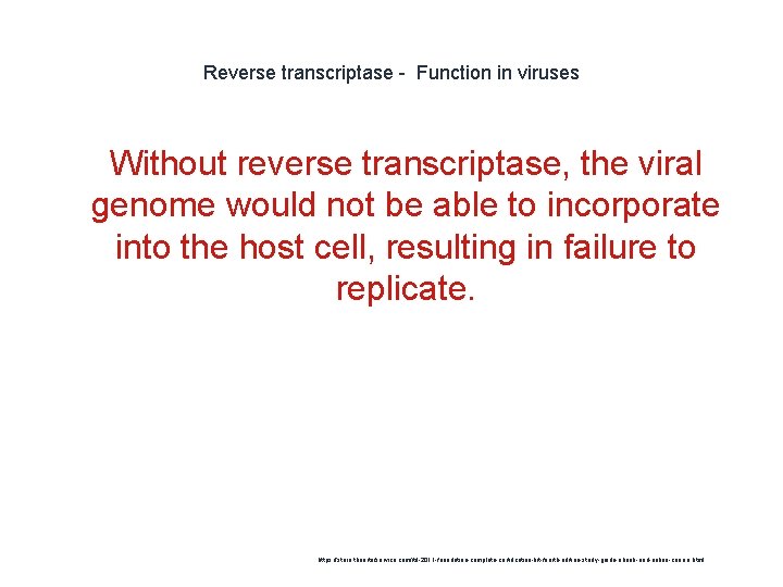 Reverse transcriptase - Function in viruses 1 Without reverse transcriptase, the viral genome would