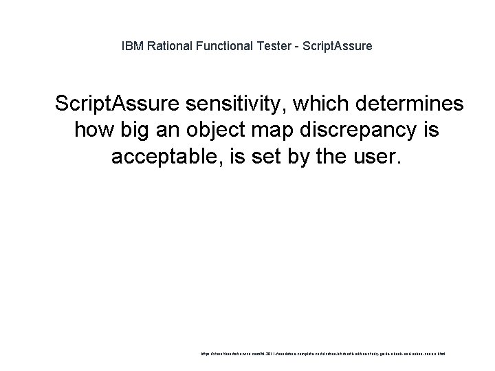 IBM Rational Functional Tester - Script. Assure 1 Script. Assure sensitivity, which determines how
