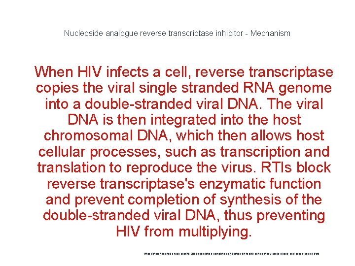 Nucleoside analogue reverse transcriptase inhibitor - Mechanism 1 When HIV infects a cell, reverse