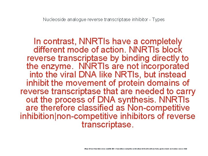 Nucleoside analogue reverse transcriptase inhibitor - Types In contrast, NNRTIs have a completely different