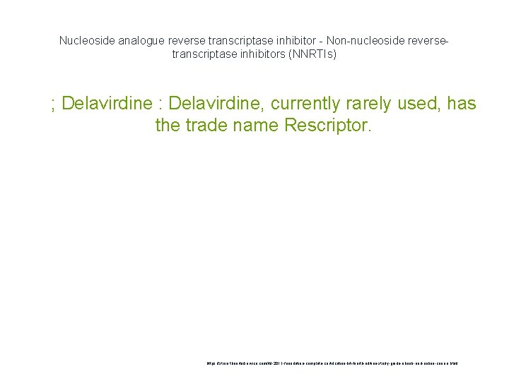 Nucleoside analogue reverse transcriptase inhibitor - Non-nucleoside reversetranscriptase inhibitors (NNRTIs) 1 ; Delavirdine :