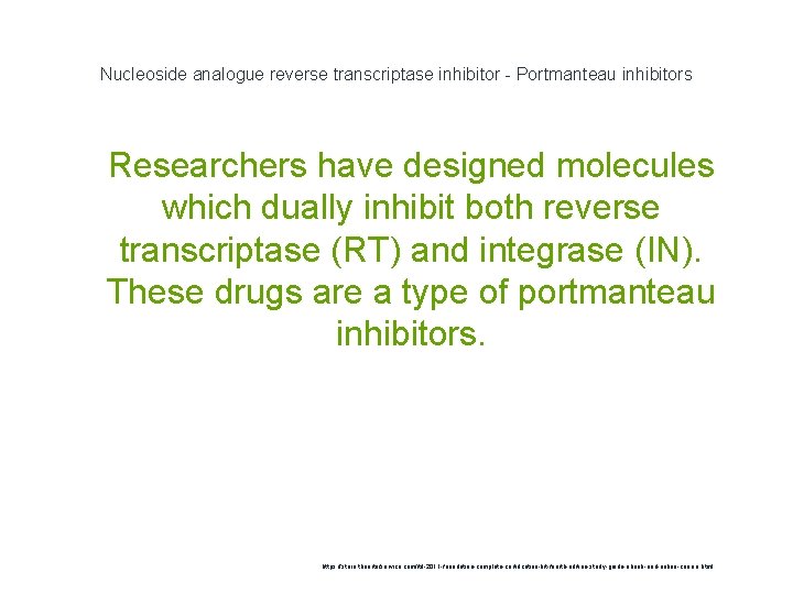 Nucleoside analogue reverse transcriptase inhibitor - Portmanteau inhibitors 1 Researchers have designed molecules which