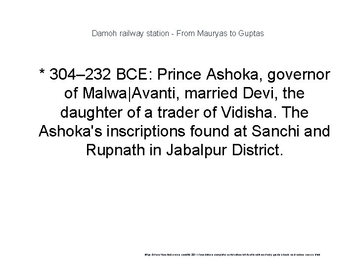 Damoh railway station - From Mauryas to Guptas 1 * 304– 232 BCE: Prince