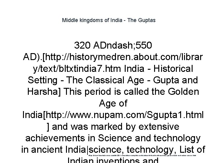Middle kingdoms of India - The Guptas 320 ADndash; 550 AD). [http: //historymedren. about.