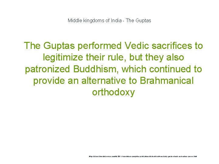 Middle kingdoms of India - The Guptas 1 The Guptas performed Vedic sacrifices to