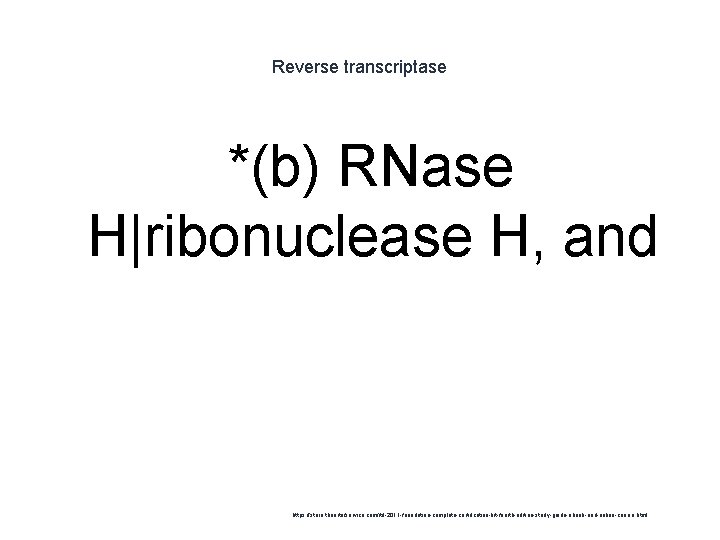 Reverse transcriptase *(b) RNase H|ribonuclease H, and 1 https: //store. theartofservice. com/itil-2011 -foundation-complete-certification-kit-fourth-edition-study-guide-ebook-and-online-course. html