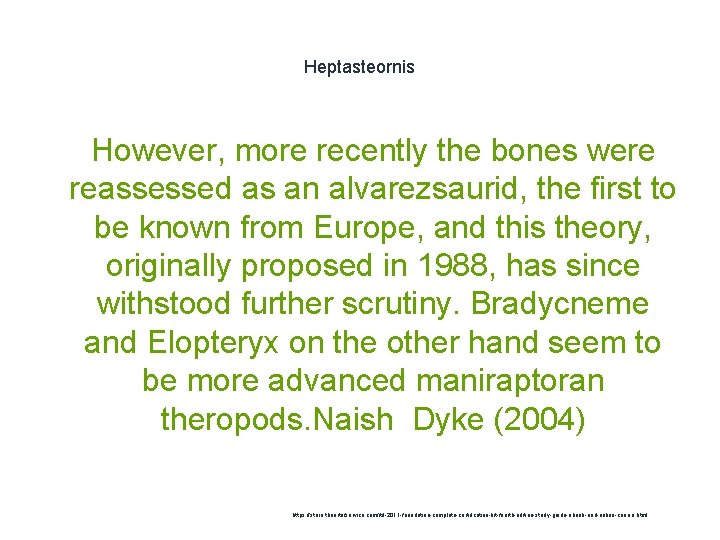 Heptasteornis 1 However, more recently the bones were reassessed as an alvarezsaurid, the first