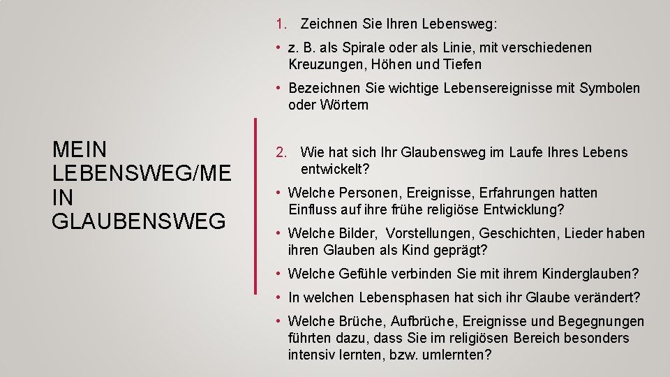 1. Zeichnen Sie Ihren Lebensweg: • z. B. als Spirale oder als Linie, mit