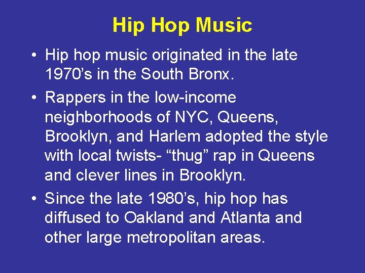Hip Hop Music • Hip hop music originated in the late 1970’s in the