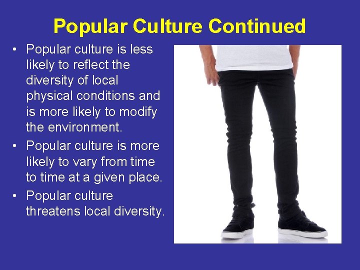 Popular Culture Continued • Popular culture is less likely to reflect the diversity of