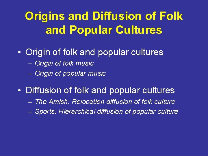 Origins and Diffusion of Folk and Popular Cultures • Origin of folk and popular