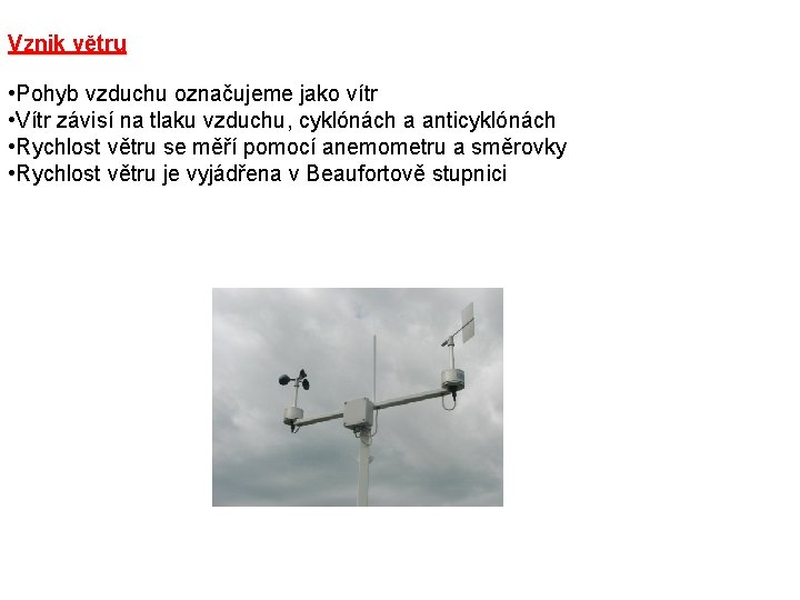 Vznik větru • Pohyb vzduchu označujeme jako vítr • Vítr závisí na tlaku vzduchu,