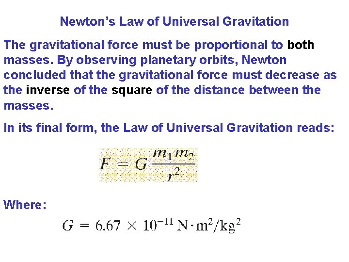 Newton’s Law of Universal Gravitation The gravitational force must be proportional to both masses.