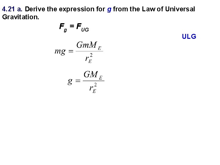 4. 21 a. Derive the expression for g from the Law of Universal Gravitation.