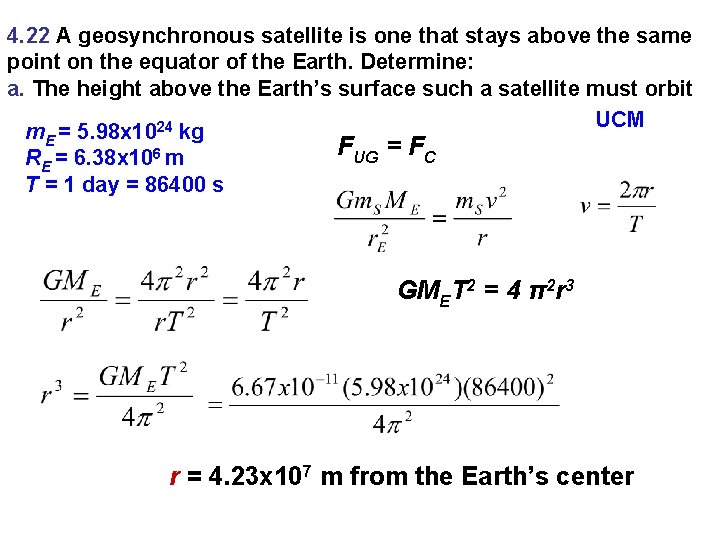 4. 22 A geosynchronous satellite is one that stays above the same point on