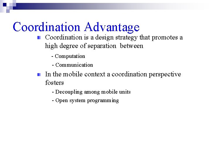 Coordination Advantage Coordination is a design strategy that promotes a high degree of separation