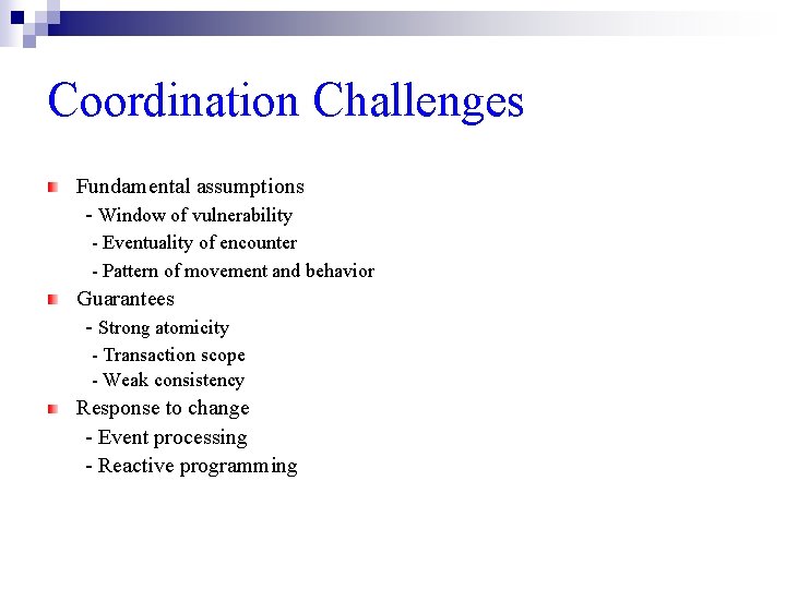 Coordination Challenges Fundamental assumptions - Window of vulnerability - Eventuality of encounter - Pattern