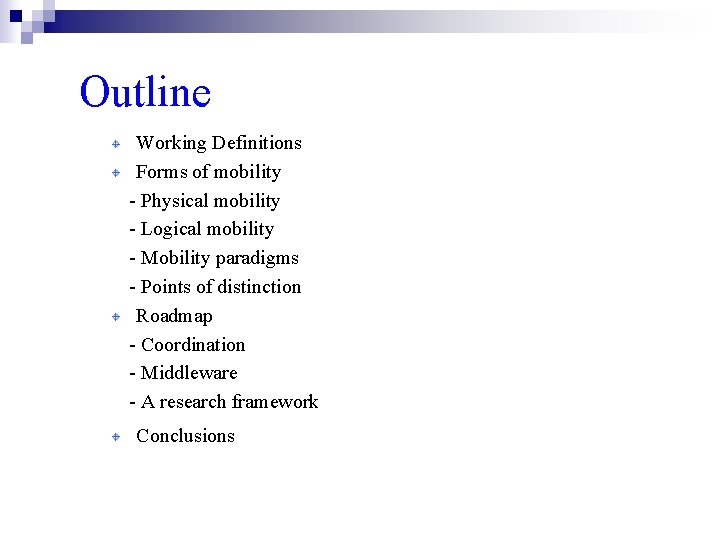 Outline Working Definitions Forms of mobility - Physical mobility - Logical mobility - Mobility