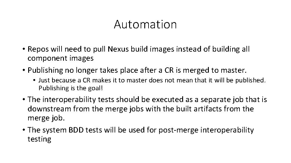 Automation • Repos will need to pull Nexus build images instead of building all