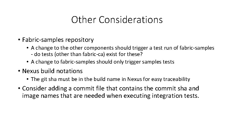 Other Considerations • Fabric-samples repository • A change to the other components should trigger