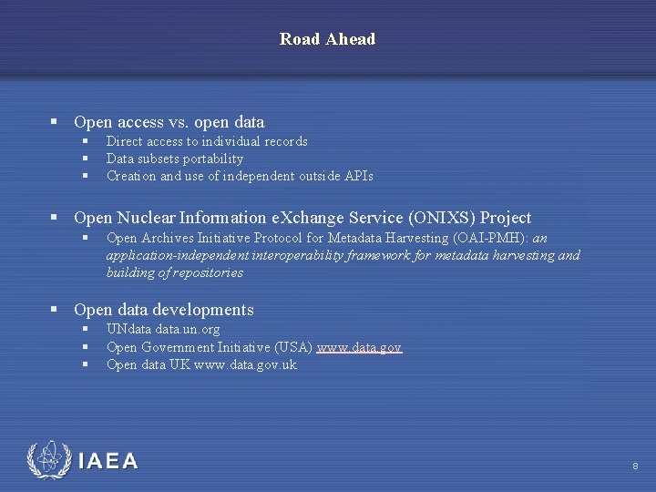 Road Ahead § Open access vs. open data § § § Direct access to