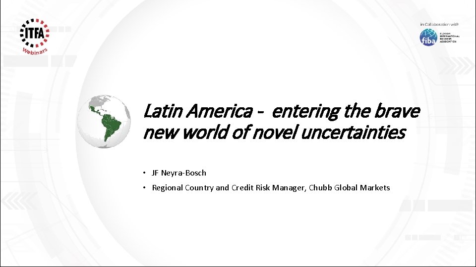 Latin America - entering the brave new world of novel uncertainties • JF Neyra-Bosch