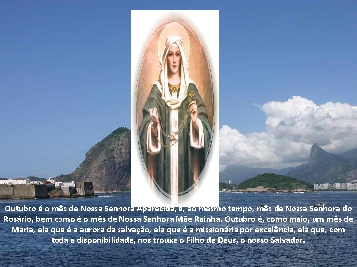 Outubro é o mês de Nossa Senhora Aparecida, é, ao mesmo tempo, mês de