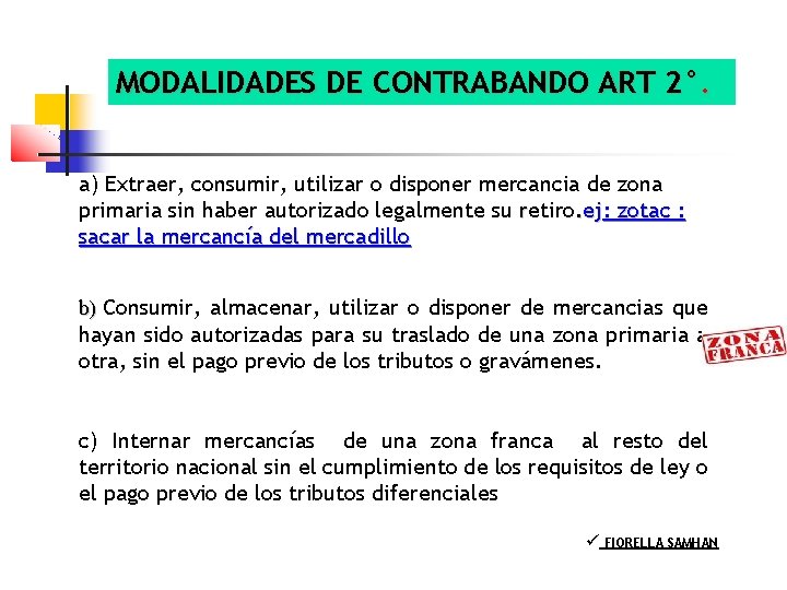 MODALIDADES DE CONTRABANDO ART 2°. a) Extraer, consumir, utilizar o disponer mercancia de zona