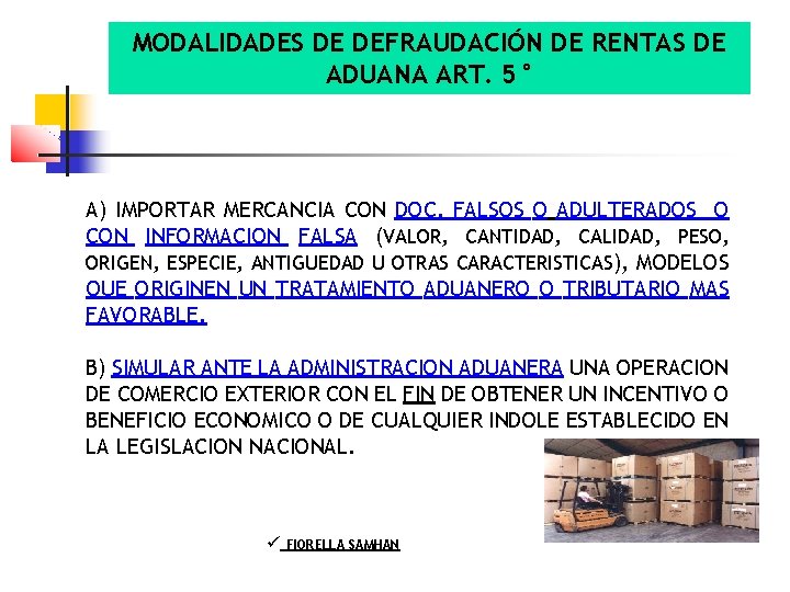 MODALIDADES DE DEFRAUDACIÓN DE RENTAS DE ADUANA ART. 5° A) IMPORTAR MERCANCIA CON DOC.