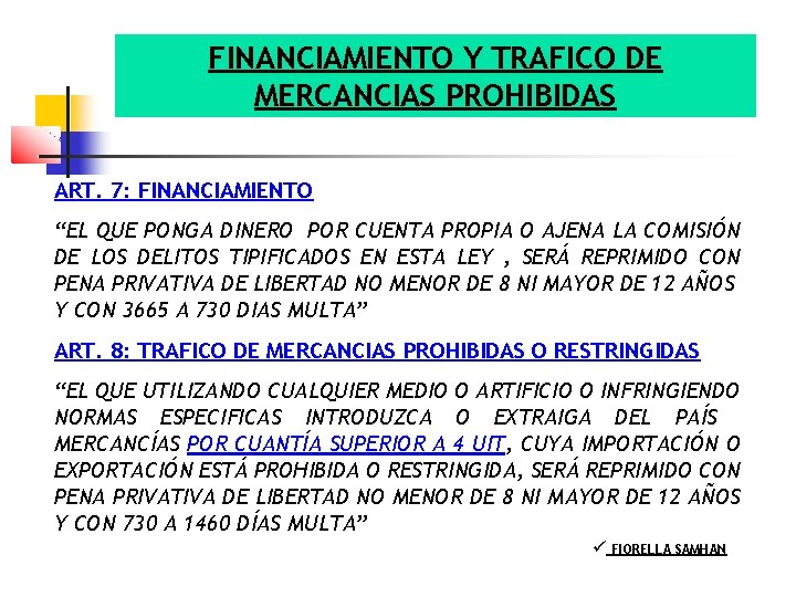 FINANCIAMIENTO Y TRAFICO DE MERCANCIAS PROHIBIDAS ART. 7: FINANCIAMIENTO “EL QUE PONGA DINERO POR