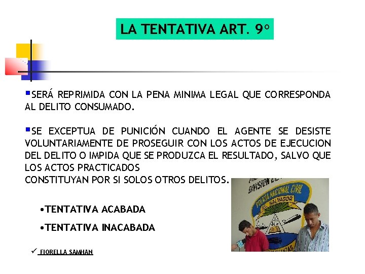 LA TENTATIVA ART. 9° SERÁ REPRIMIDA CON LA PENA MINIMA LEGAL QUE CORRESPONDA AL
