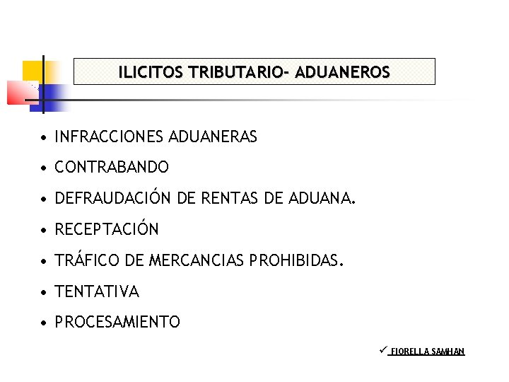 ILICITOS TRIBUTARIO- ADUANEROS • INFRACCIONES ADUANERAS • CONTRABANDO • DEFRAUDACIÓN DE RENTAS DE ADUANA.