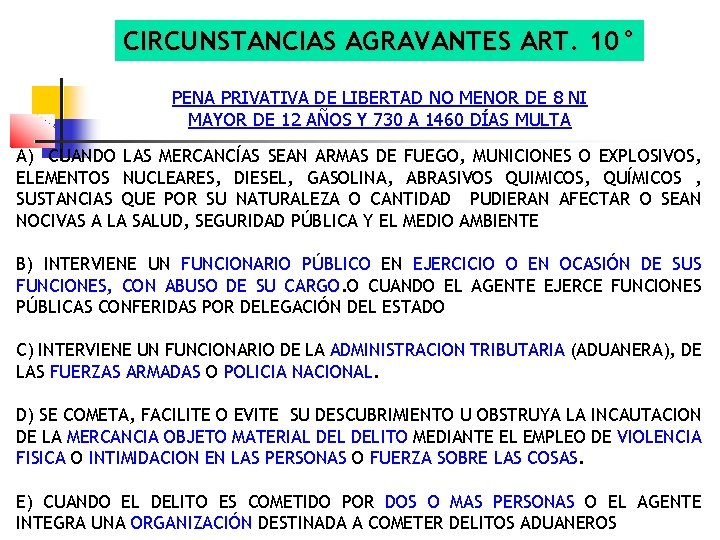 CIRCUNSTANCIAS AGRAVANTES ART. 10° PENA PRIVATIVA DE LIBERTAD NO MENOR DE 8 NI MAYOR