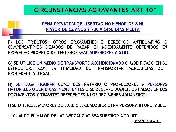 CIRCUNSTANCIAS AGRAVANTES ART 10° PENA PRIVATIVA DE LIBERTAD NO MENOR DE 8 NI MAYOR