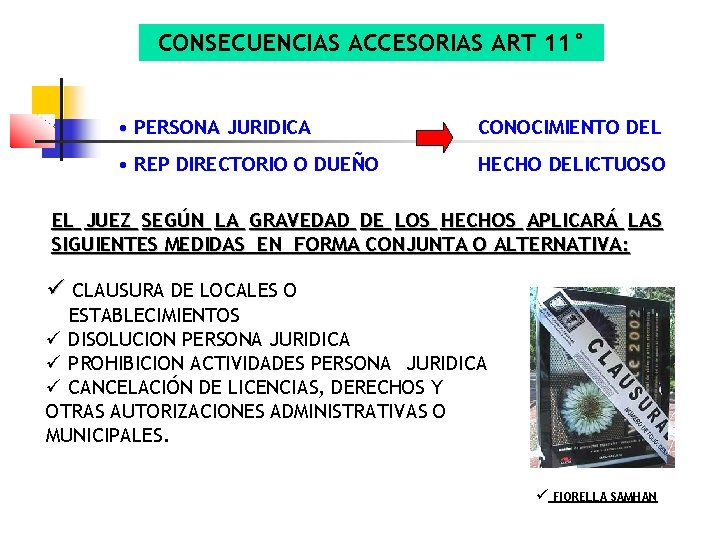 CONSECUENCIAS ACCESORIAS ART 11° • PERSONA JURIDICA CONOCIMIENTO DEL • REP DIRECTORIO O DUEÑO