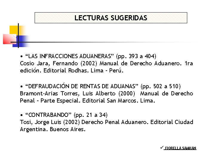 LECTURAS SUGERIDAS • “LAS INFRACCIONES ADUANERAS” (pp. 393 a 404) Cosio Jara, Fernando (2002)