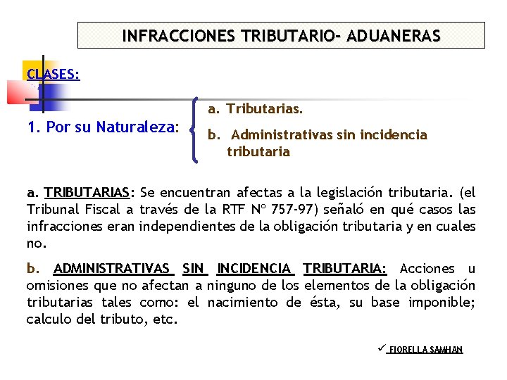 INFRACCIONES TRIBUTARIO- ADUANERAS CLASES: a. Tributarias. 1. Por su Naturaleza: b. Administrativas sin incidencia