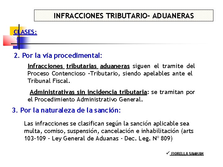 INFRACCIONES TRIBUTARIO- ADUANERAS CLASES: 2. Por la vía procedimental: Infracciones tributarias aduaneras siguen el