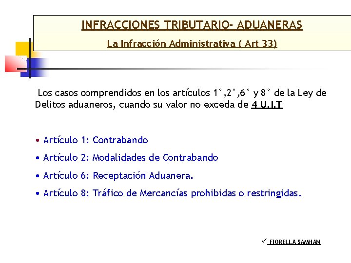 INFRACCIONES TRIBUTARIO- ADUANERAS La Infracción Administrativa ( Art 33) Los casos comprendidos en los