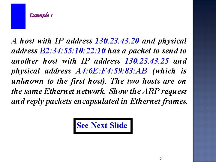 Example 1 A host with IP address 130. 23. 43. 20 and physical address