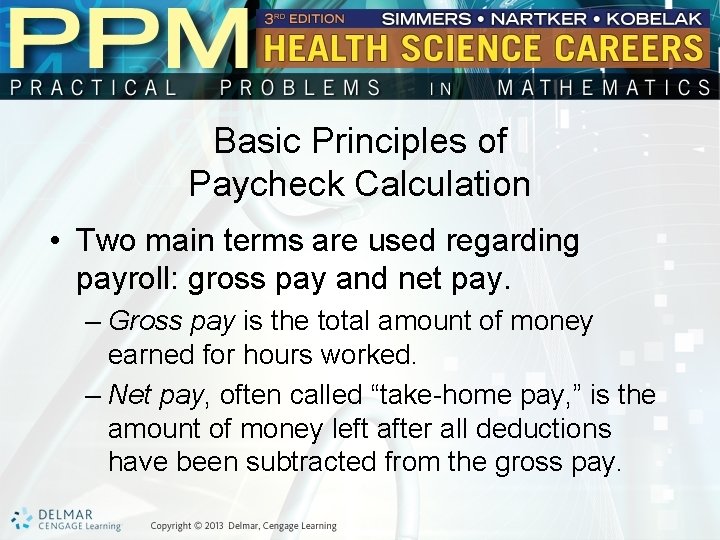 Basic Principles of Paycheck Calculation • Two main terms are used regarding payroll: gross