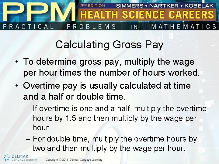 Calculating Gross Pay • To determine gross pay, multiply the wage per hour times