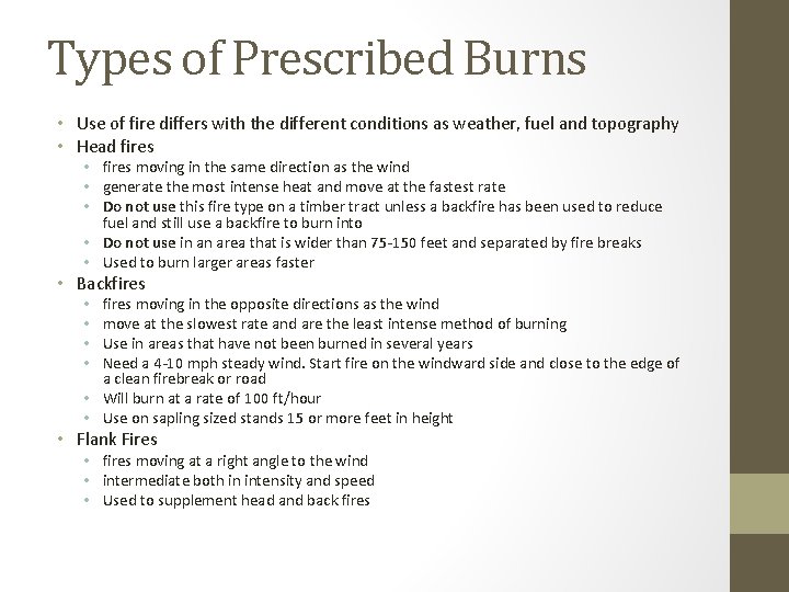 Types of Prescribed Burns • Use of fire differs with the different conditions as