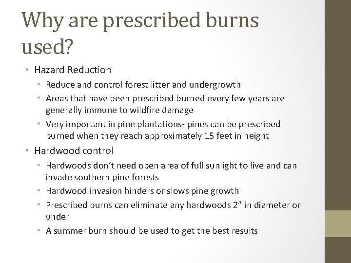 Why are prescribed burns used? • Hazard Reduction • Reduce and control forest litter