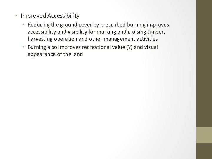  • Improved Accessibility • Reducing the ground cover by prescribed burning improves accessibility