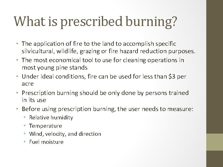 What is prescribed burning? • The application of fire to the land to accomplish