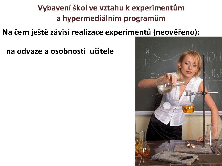 Vybavení škol ve vztahu k experimentům a hypermediálním programům Na čem ještě závisí realizace